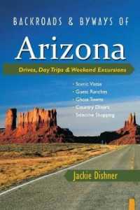 Backroads & Byways of Arizona : Drives, Day Trips & Weekend Excursions (Backroads & Byways)