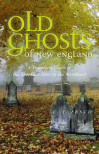 Old Ghosts of New England : A Traveler's Guide to the Spookiest Sites in the Northeast