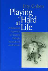 Playing Hard at Life : A Relational Approach to Treating Multiply Traumatized Adolescents