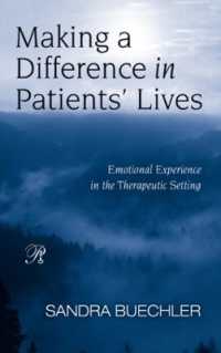 情動的保健の精神分析<br>Making a Difference in Patients' Lives : Emotional Experience in the Therapeutic Setting (Psychoanalysis in a New Key Book Series)