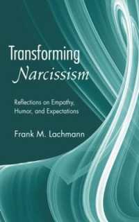 ナルシズムの変容<br>Transforming Narcissism : Reflections on Empathy, Humor, and Expectations (Psychoanalytic Inquiry Book Series)