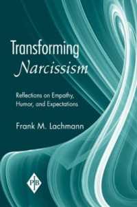 ナルシズムの変容<br>Transforming Narcissism : Reflections on Empathy, Humor, and Expectations (Psychoanalytic Inquiry Book Series)