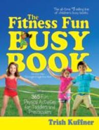 The Fitness Fun Busy Book : 365 Fun Physical Activities for Toddlers and Preschoolers (Busy Book)