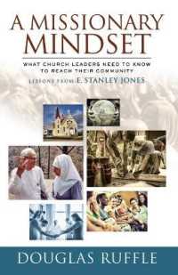 A Missionary Mindset : What Church Leaders Need to Know to Reach Their Communities: Lessons from E. Stanley Jones