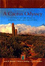A Cactus Odyssey : Journeys in the Wilds of Bolivia, Peru, and Argentina