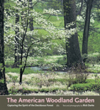 The American Woodland Garden; Capturing the Spirit of the Deciduous Forest （First Edition）