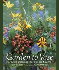 Garden to Vase : Growing and Using Your Own Cut Flowers