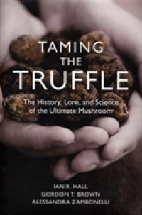 Taming the Truffle : The History, Lore, and Science of the Ultimate Mushroom