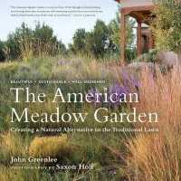 The American Meadow Garden : Creating a Natural Alternative to the Traditional Lawn （1ST）