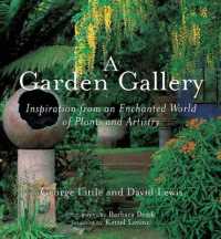 A Garden Gallery : Inspiration from an Enchanted World of Plants and Artistry