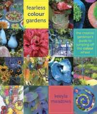 Fearless Colour Gardens: the Creative Gardener's Guide to Jumping Off the Colour Wheel