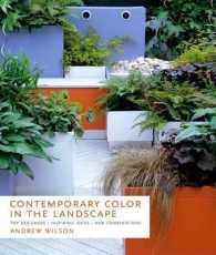 Contemporary Color in the Landscape : Top Designers, Inspiring Ideas, New Combinations