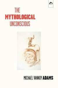 The Mythological Unconscious : Second, Expanded Edition （2ND）