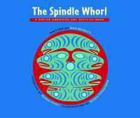 The Spindle Whorl : A Story and Activity Book for Ages 8 - 10 (Native American Art Activity Book)