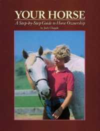 Your Horse : A Step-By-Step Guide to Horse Ownership