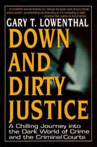 Down and Dirty Justice : A Chilling Journey into the Dark World of Crime and the Criminal Courts