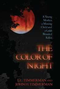 The Color of Night : A Young Mother, a Missing Child and a Cold-Blooded Killer
