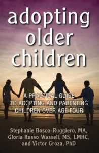 Adopting Older Children : A Practical Guide to Adopting and Parenting Children over Age Four