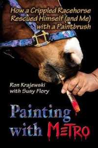 Painting with Metro : How a Crippled Racehorse Rescued Himself (And Me) with a Paintbrush