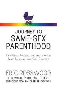 Journey to Same-sex Parenthood : Firsthand Advice, Tips and Stories from Lesbian and Gay Couples