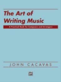 The Art of Writing Music : A Practical Book for Composers and Arrangers of Instrumental, Choral, and Electronic Music as Applied to Publication