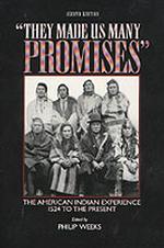 They Made Us Many Promises : The American Indian Experience, 1524 to the Present （2ND）