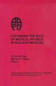 Expanding the Role of Medical Physics in Nuclear Medicine (Medical Physics Monograph,)