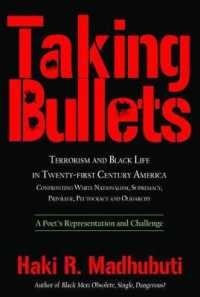 Taking Bullets : Terrorism and Black Life in Twenty-First Century America Confronting White Nationalism, Supremacy, Privilege, Plutocracy and Oligarchy