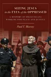 Seeing Jesus in the Eyes of the Oppressed : A History of Franciscans Working for Peace and Justice