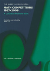 The Alberta High School Math Competitions 1957-2006: A Canadian Problem Book (Problem Books) [ハードカバー] Liu， Andy著者