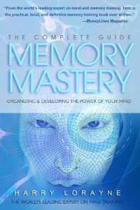 Complete Guide to Memory Mastery : Organizing & Developing the Power of Your Mind