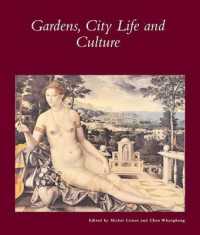 世界の庭園、都市生活と文化<br>Gardens, City Life and Culture : A World Tour (Dumbarton Oaks Other Titles in Garden History)