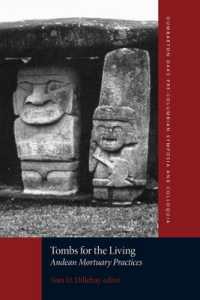 Tombs for the Living : Andean Mortuary Practices (Dumbarton Oaks Pre-columbian Symposia and Colloquia)
