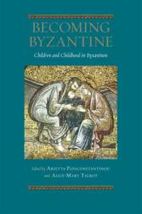 Becoming Byzantine : Children and Childhood in Byzantium (Dumbarton Oaks Byzantine Symposia and Colloquia)
