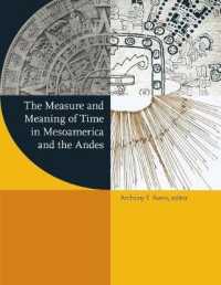 メソアメリカとアンデスにおける時間の測定と意味<br>The Measure and Meaning of Time in Mesoamerica and the Andes (Dumbarton Oaks Pre-columbian Symposia and Colloquia)