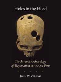 Holes in the Head : The Art and Archaeology of Trepanation in Ancient Peru (Dumbarton Oaks Pre-columbian Art and Archaeology Studies Series)