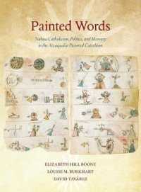 Painted Words : Nahua Catholicism, Politics, and Memory in the Atzaqualco Pictorial Catechism (Dumbarton Oaks Pre-columbian Art and Archaeology Studies Series)
