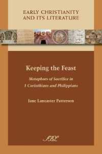 Keeping the Feast : Metaphors of Sacrifice in 1 Corinthians and Philippians (Early Christianity and Its Literature)