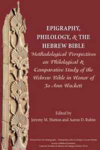 Epigraphy, Philology, and the Hebrew Bible : Methodological Perspectives on Philological and Comparative Study of the Hebrew Bible in Honor of Jo Ann Hackett