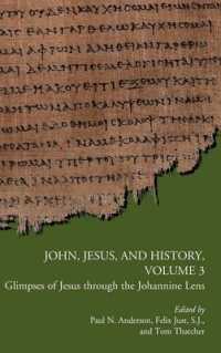 John, Jesus, and History, Volume 3 : Glimpses of Jesus through the Johannine Lens (Early Christianity and Its Literature)