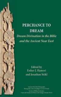 Perchance to Dream : Dream Divination in the Bible and the Ancient Near East