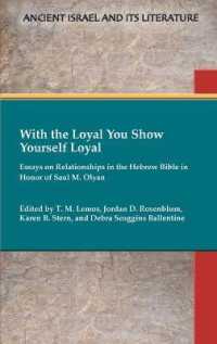 With the Loyal You Show Yourself Loyal : Essays on Relationships in the Hebrew Bible in Honor of Saul M. Olyan (Ancient Israel and Its Literature)