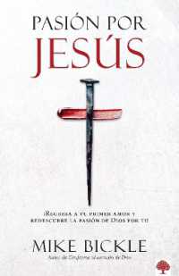 Pasión por Jesús: ¡Regresa a tu primer amor y redescubre la pasión de Dios por ti! / Passion for Jesus: Growing in Extravagant Love for God