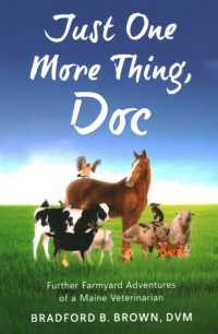 Just One More Thing， Doc : Further Farmyard Adventures of a Maine Veterinarian