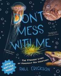 Don't Mess with Me : The Strange Lives of Venomous Sea Creatures (How Nature Works)