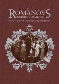 The Romanovs under House Arrest : From the 1917 Diary of a Palace Priest