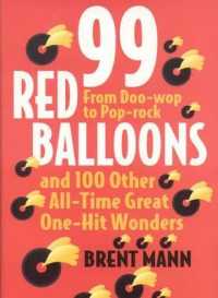 99 Red Balloons and 100 Other All-Time Great One-Hit Wonders : From Doo-Wop to Pop-Rock