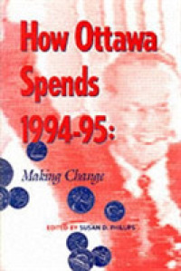 How Ottawa Spends, 1994-1995 : Making Change (Carleton Library Seriescarleton Library Seriescarleton Library Seriescarleton Library Seriescarleton Library Serieshow Ottawa Spends Series)