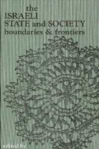 The Israeli State and Society : Boundaries and Frontiers (Suny series in Israeli Studies)