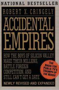 Accidental Empires : How the Boys of Silicon Valley Make Their Millions, Battle Foreign Competition and Still Don't Get a Date